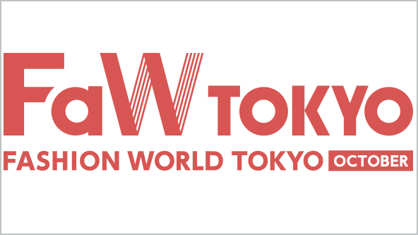 Japan's largest fashion trade show - FaW TOKYO FASHION WORLD TOKYO