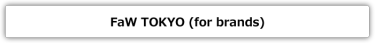 FaW TOKYO (for brands)