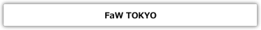 FaW TOKYO