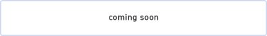 coming soon