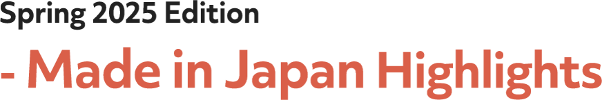 Spring 2025 Edition - Made in Japan Highlights
